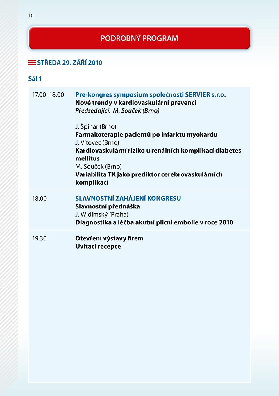 Vítovec (Brno) kardiovaskulární riziko u renálních komplikací diabetes mellitus M.