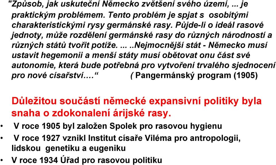 .....nejmocnější stát - Německo musí ustavit hegemonii a menší státy musí obětovat onu část své autonomie, která bude potřebná pro vytvoření trvalého sjednocení pro nové císařství.