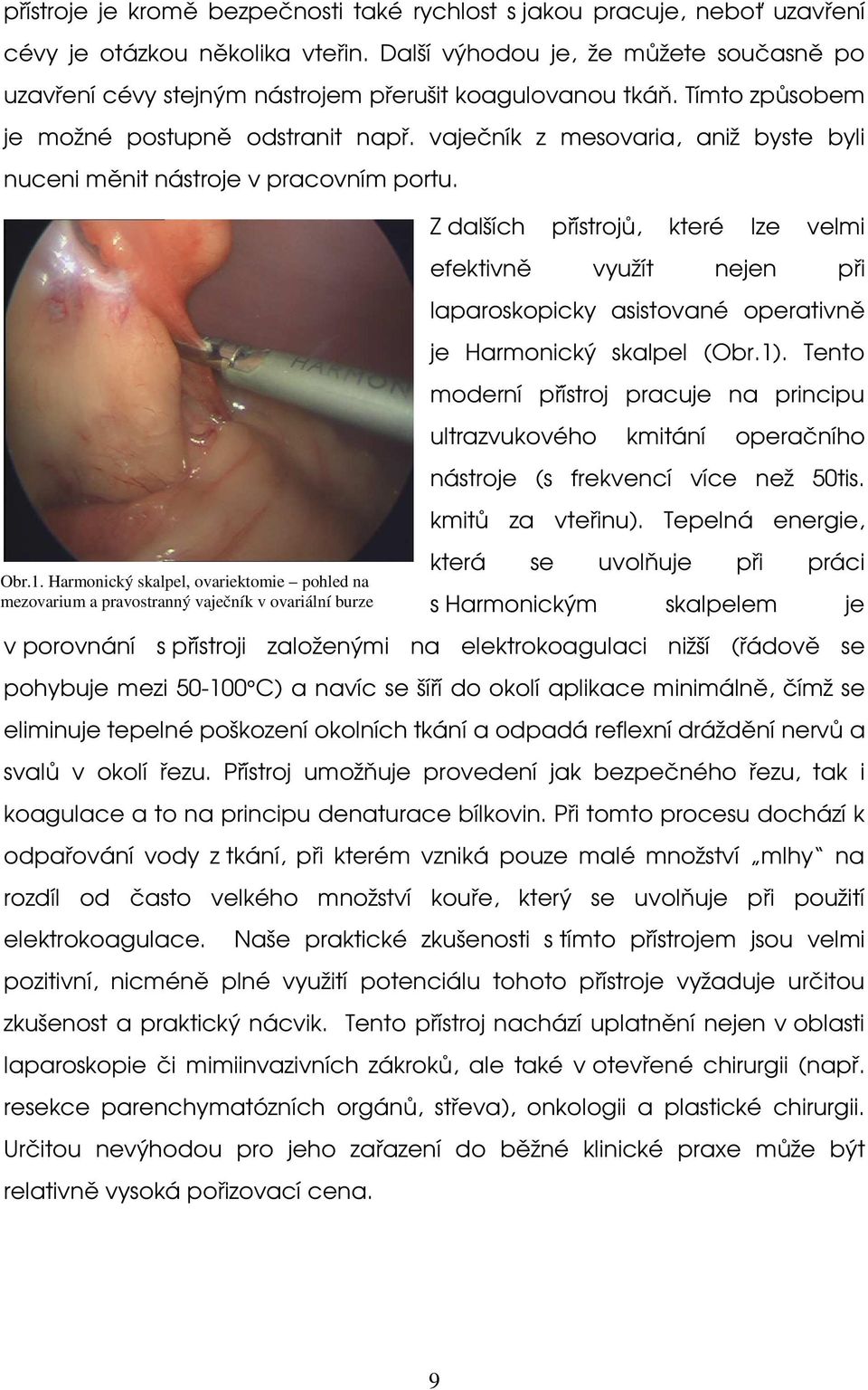 vaječník z mesovaria, aniž byste byli nuceni měnit nástroje v pracovním portu. Obr.1.