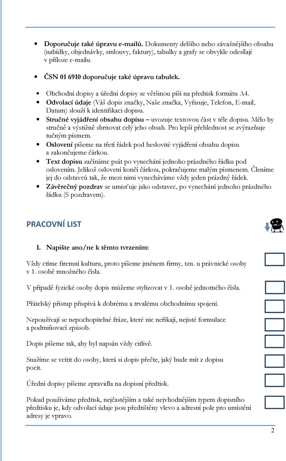 Odvolací údaje (Váš dopis značky, Naše značka, Vyřizuje, Telefon, E-mail, Datum) slouží k identifikaci dopisu. Stručné vyjádření obsahu dopisu uvozuje textovou část v těle dopisu.