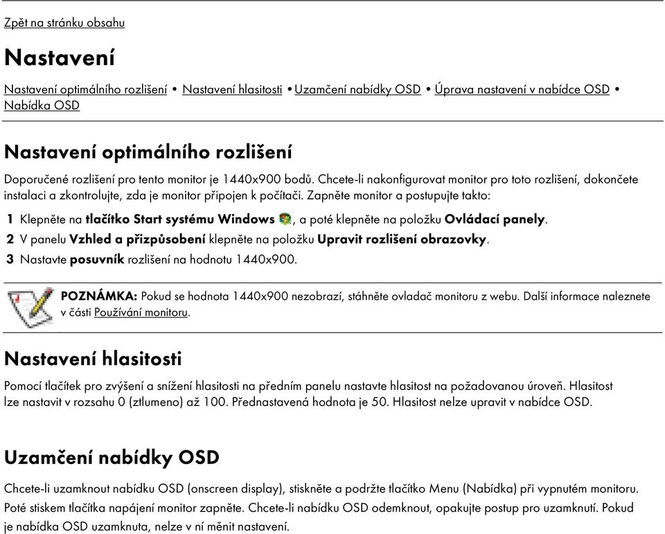 Zapněte monitor a postupujte takto: 1 Klepněte na tlač tko Start systému Windows, a poté klepněte na položku Ovládac panely.