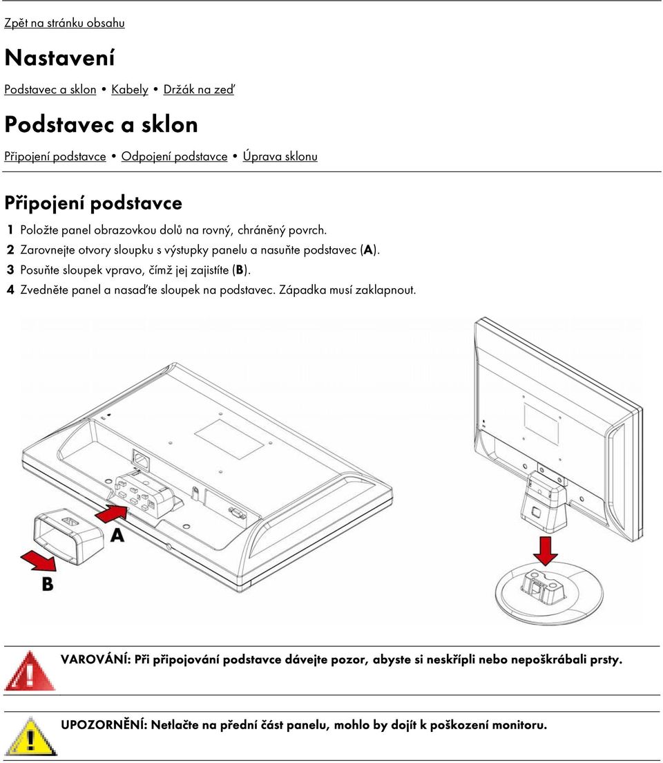 2 Zarovnejte otvory sloupku s výstupky panelu a nasuňte podstavec (A). 3 Posuňte sloupek vpravo, č mž jej zajist te (B).