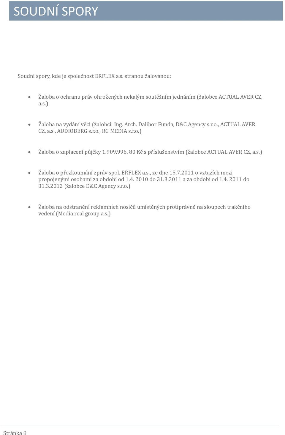 996, 80 Kc s pr íslus enstvím (z alobce AČTUAL AVER ČZ, a.s.) Z aloba o pr ezkouma ní zpra v spol. ERFLEX a.s., ze dne 15.7.2011 o vztazích mezi propojeny mi osobami za období od 1.4.