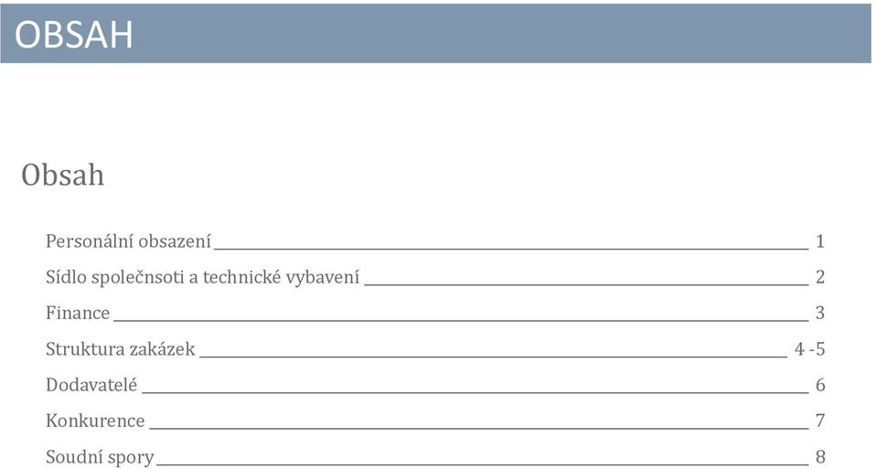 vybavení 2 Finance 3 Struktura zaka