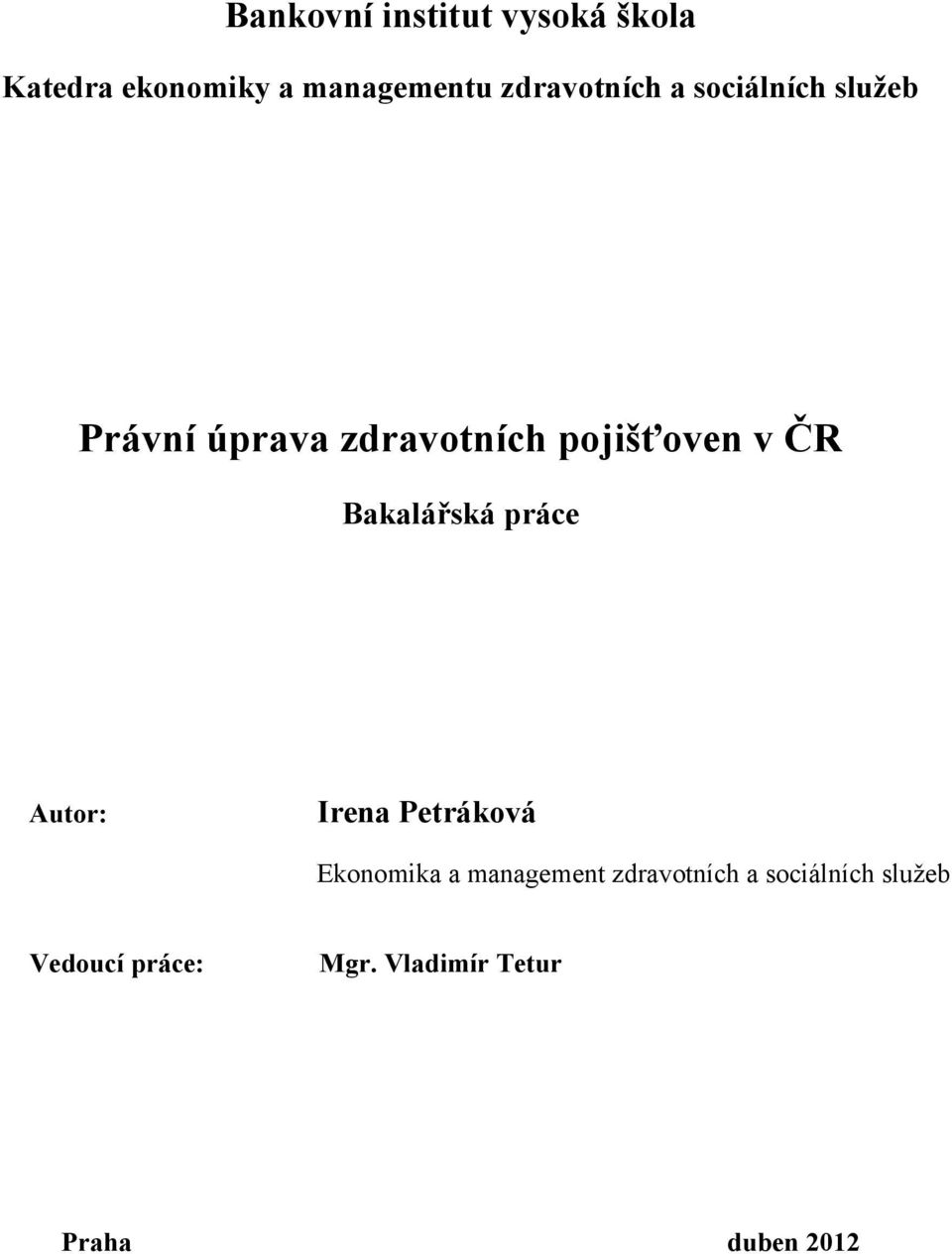 ČR Bakalářská práce Autor: Irena Petráková Ekonomika a management