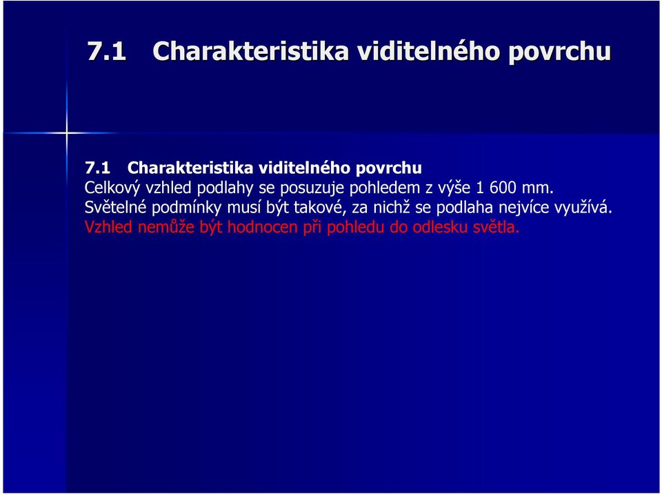 posuzuje pohledem z výše 1 600 mm.