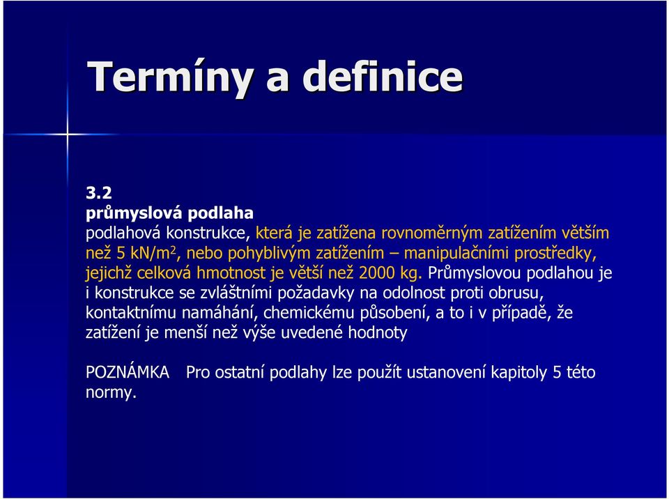 zatížením manipulačními prostředky, jejichž celková hmotnost je větší než 2000 kg.