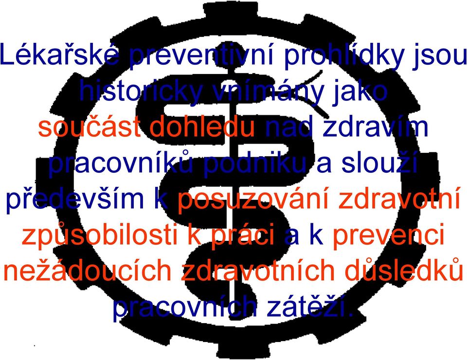 slouží především k posuzování zdravotní způsobilosti k