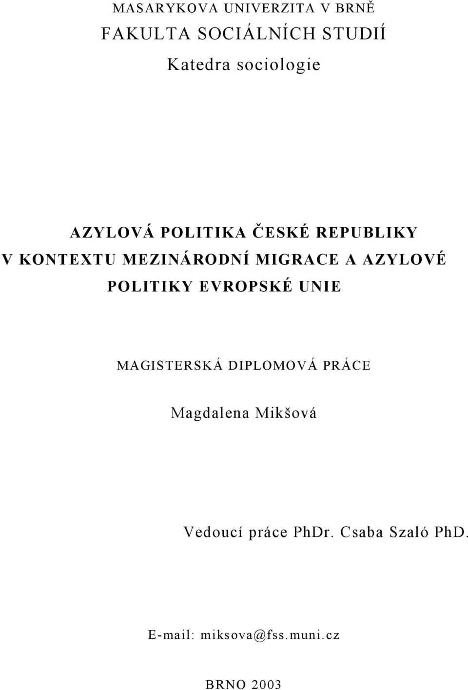 MIGRACE A AZYLOVÉ POLITIKY EVROPSKÉ UNIE MAGISTERSKÁ DIPLOMOVÁ PRÁCE