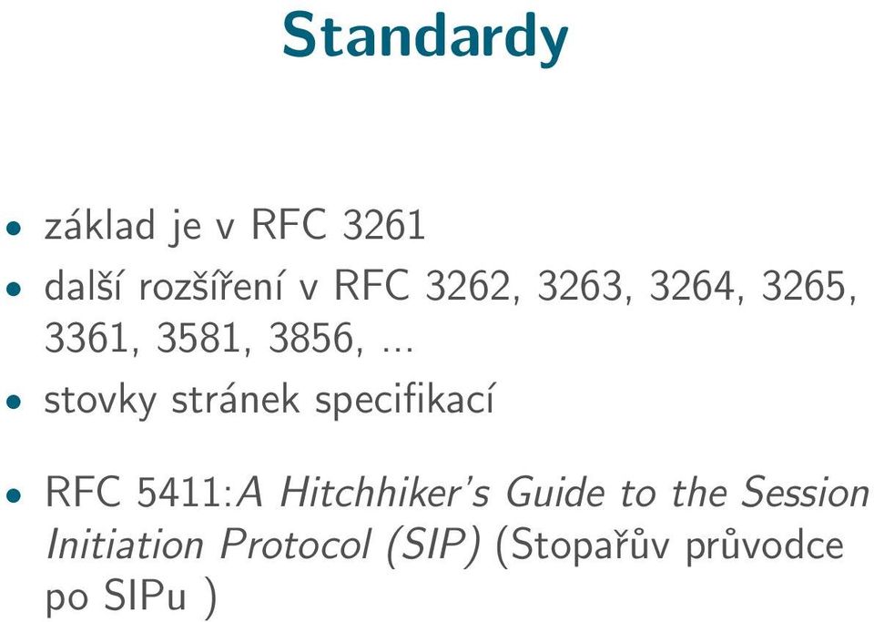 .. stovky stránek specifikací RFC 5411:A Hitchhiker s