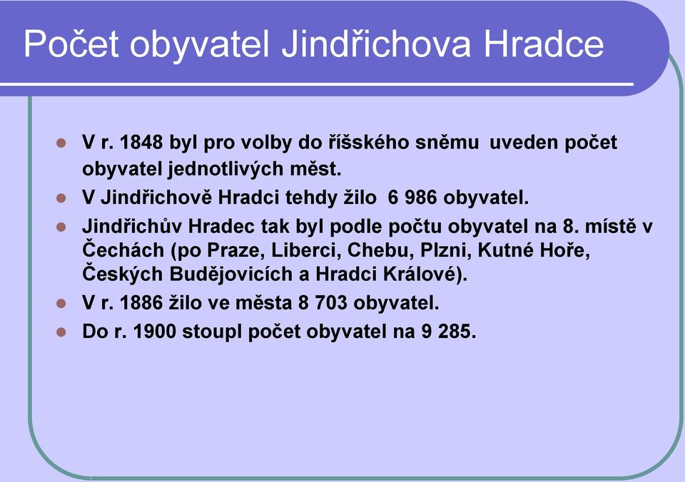 V Jindřichově Hradci tehdy žilo 6 986 obyvatel. Jindřichův Hradec tak byl podle počtu obyvatel na 8.