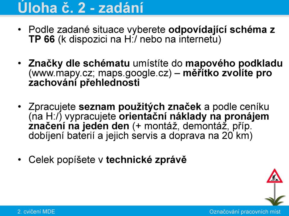 schématu umístíte do mapového podkladu (www.mapy.cz; maps.google.