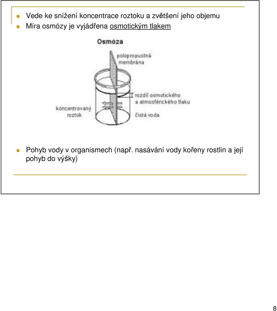 osmotickým tlakem Pohyb vody v organismech