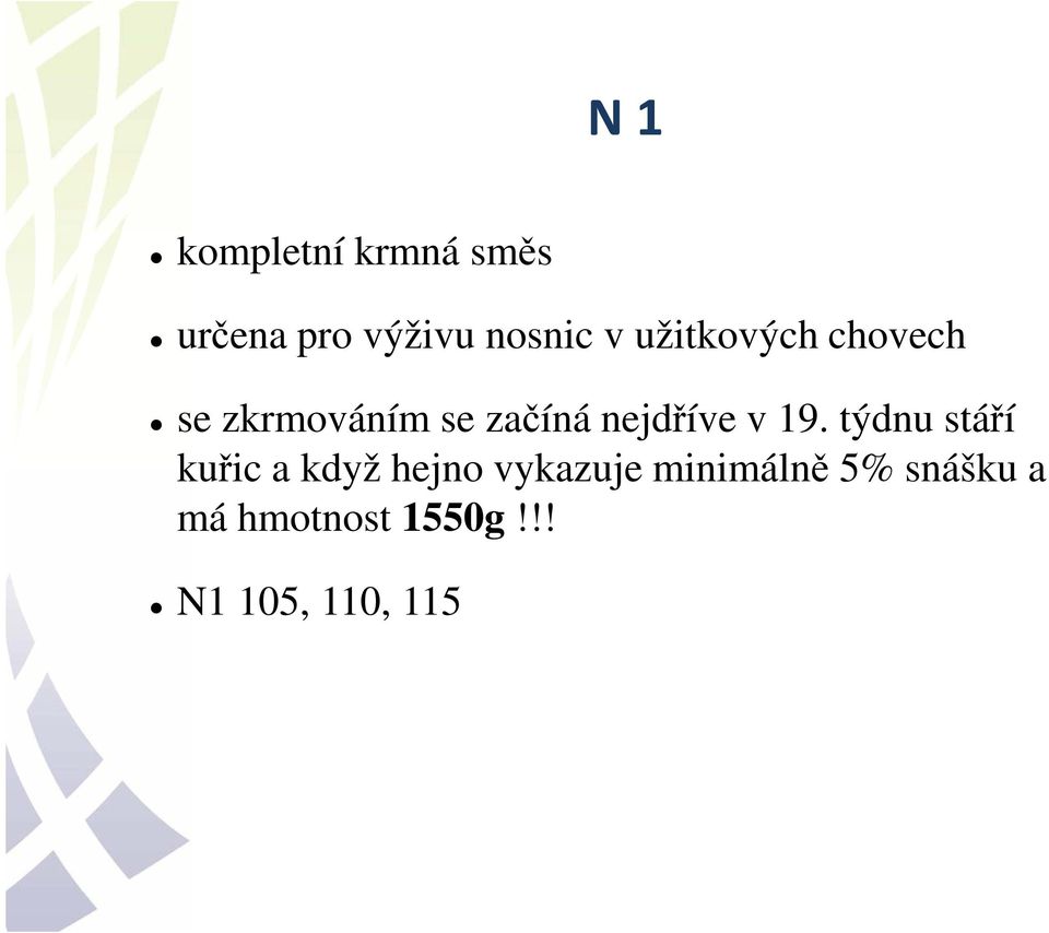 v 19. týdnu stáří kuřic a když hejno vykazuje