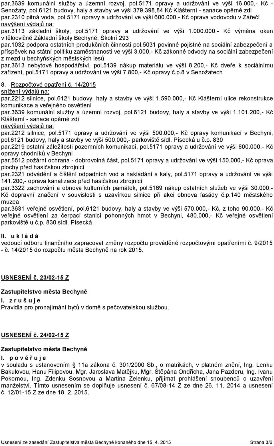 1032 podpora ostatních produkčních činností pol.5031 povinné pojistné na sociální zabezpečení a příspěvek na státní politiku zaměstnanosti ve výši 3.