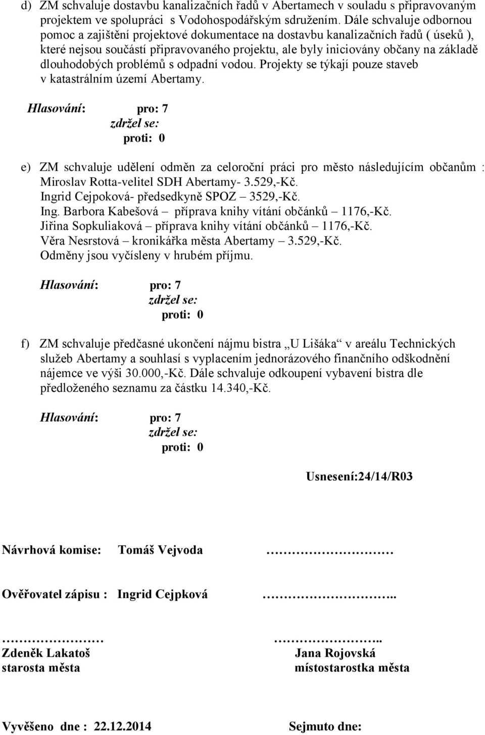 dlouhodobých problémů s odpadní vodou. Projekty se týkají pouze staveb v katastrálním území Abertamy.