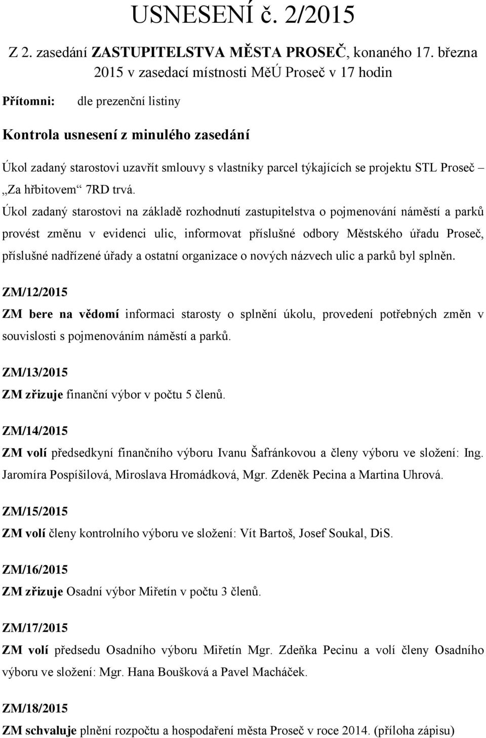 projektu STL Proseč Za hřbitovem 7RD trvá.