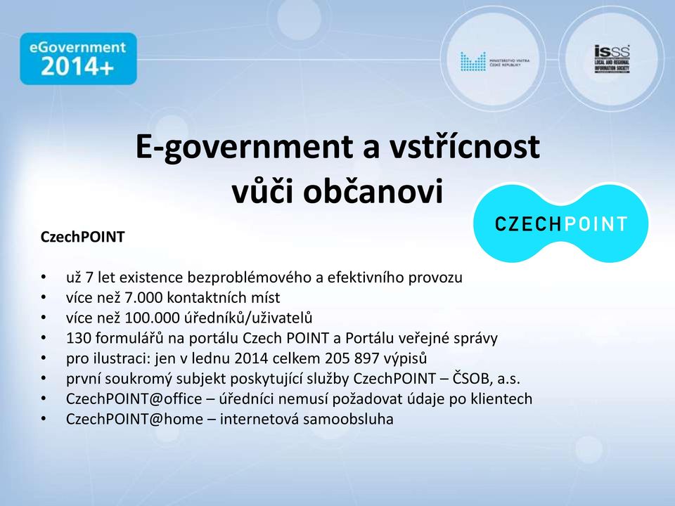 000 úředníků/uživatelů 130 formulářů na portálu Czech POINT a Portálu veřejné správy pro ilustraci: jen v lednu