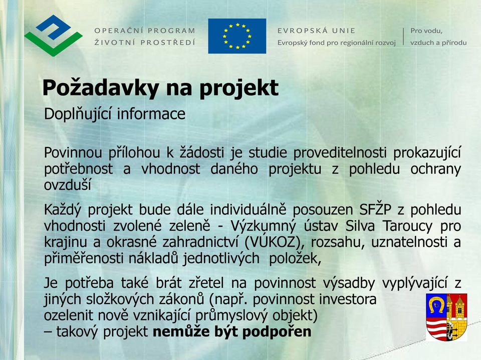 krajinu a okrasné zahradnictví (VÚKOZ), rozsahu, uznatelnosti a přiměřenosti nákladů jednotlivých položek, Je potřeba také brát zřetel na povinnost