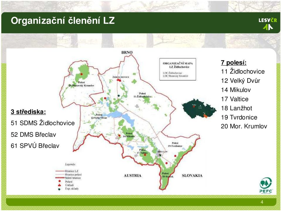 Židlochovice 12 Velký Dvůr 14 Mikulov 17