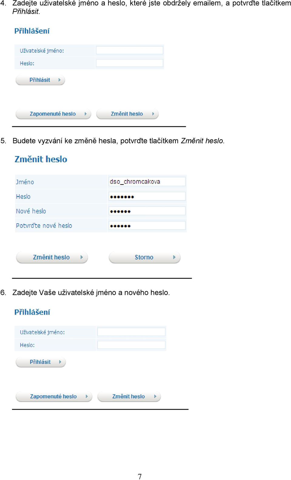Budete vyzvání ke změně hesla, potvrďte tlačítkem