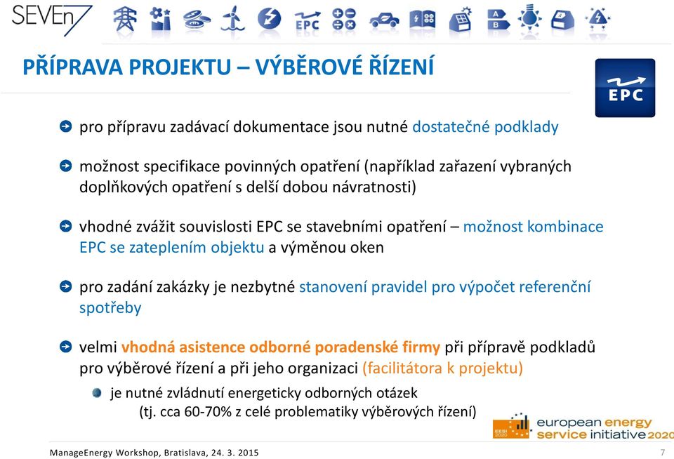 zakázky je nezbytné stanovení pravidel pro výpočet referenční spotřeby velmi vhodná asistence odborné poradenské firmy při přípravě podkladů pro výběrové řízení a při jeho