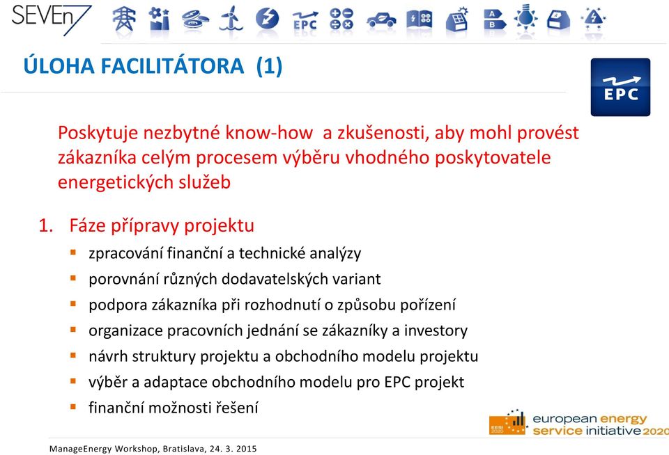 Fáze přípravy projektu zpracování finanční a technické analýzy porovnání různých dodavatelských variant podpora zákazníka při rozhodnutí