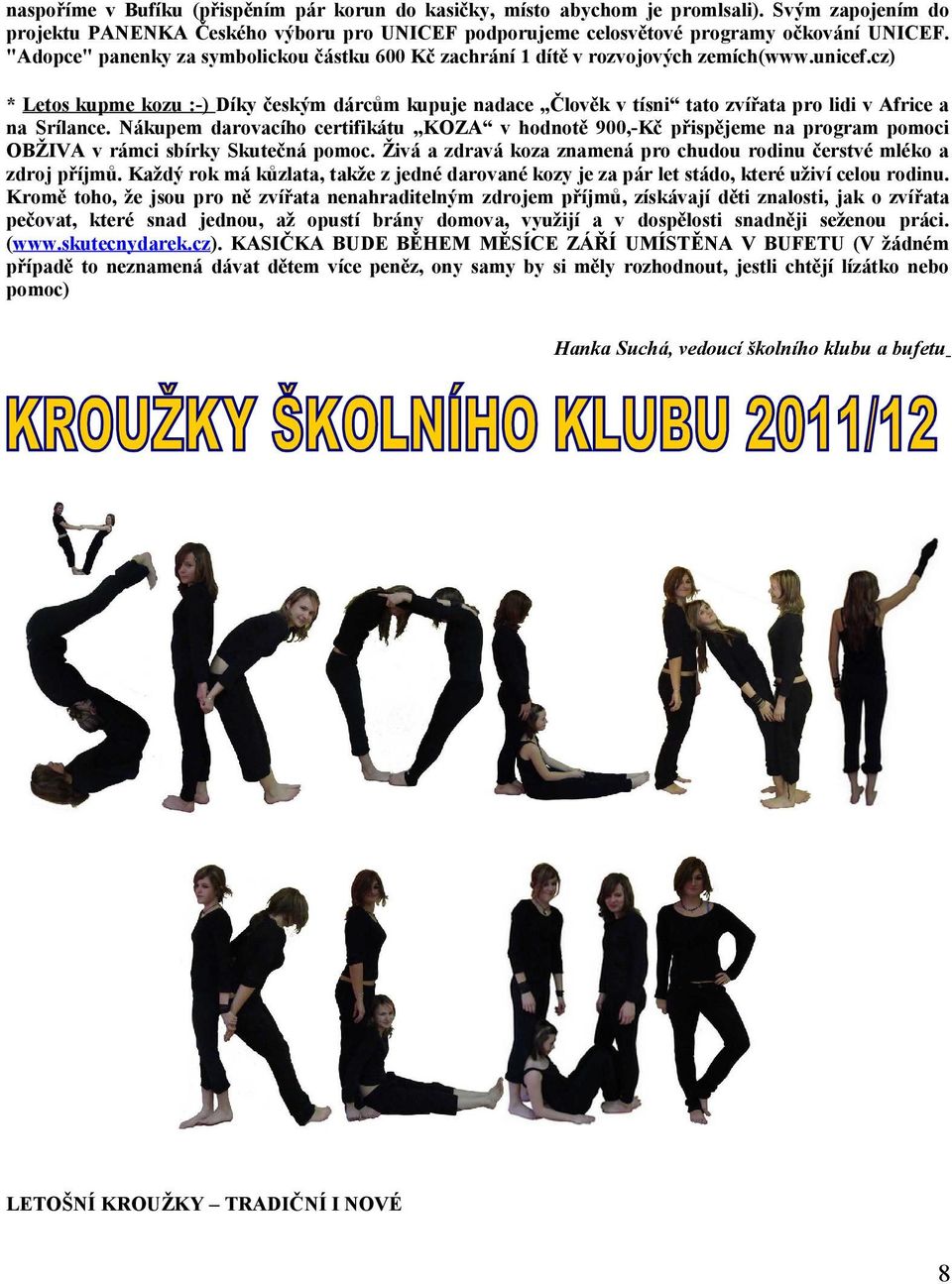 cz) * Letos kupme kozu :-) Díky českým dárcům kupuje nadace Člověk v tísni tato zvířata pro lidi v Africe a na Srílance.