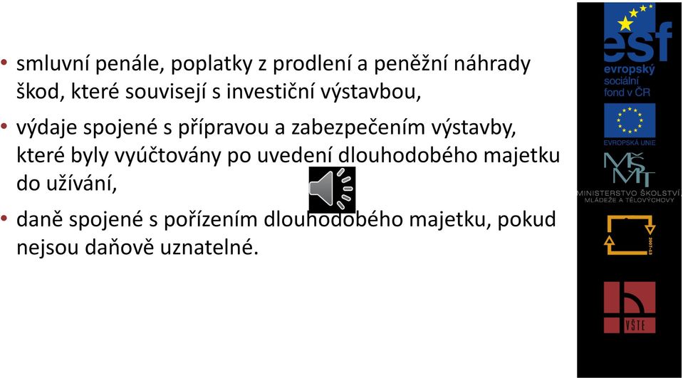 zabezpečením výstavby, které byly vyúčtovány po uvedení dlouhodobého