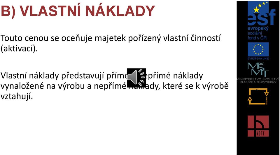 Vlastní náklady představují přímé a nepřímé náklady