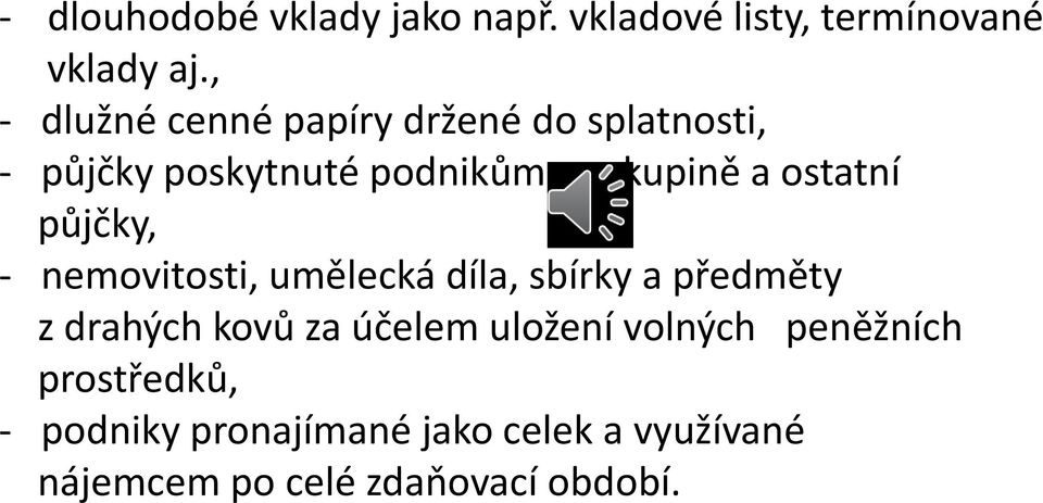 ostatní půjčky, - nemovitosti, umělecká díla, sbírky a předměty z drahých kovů za účelem