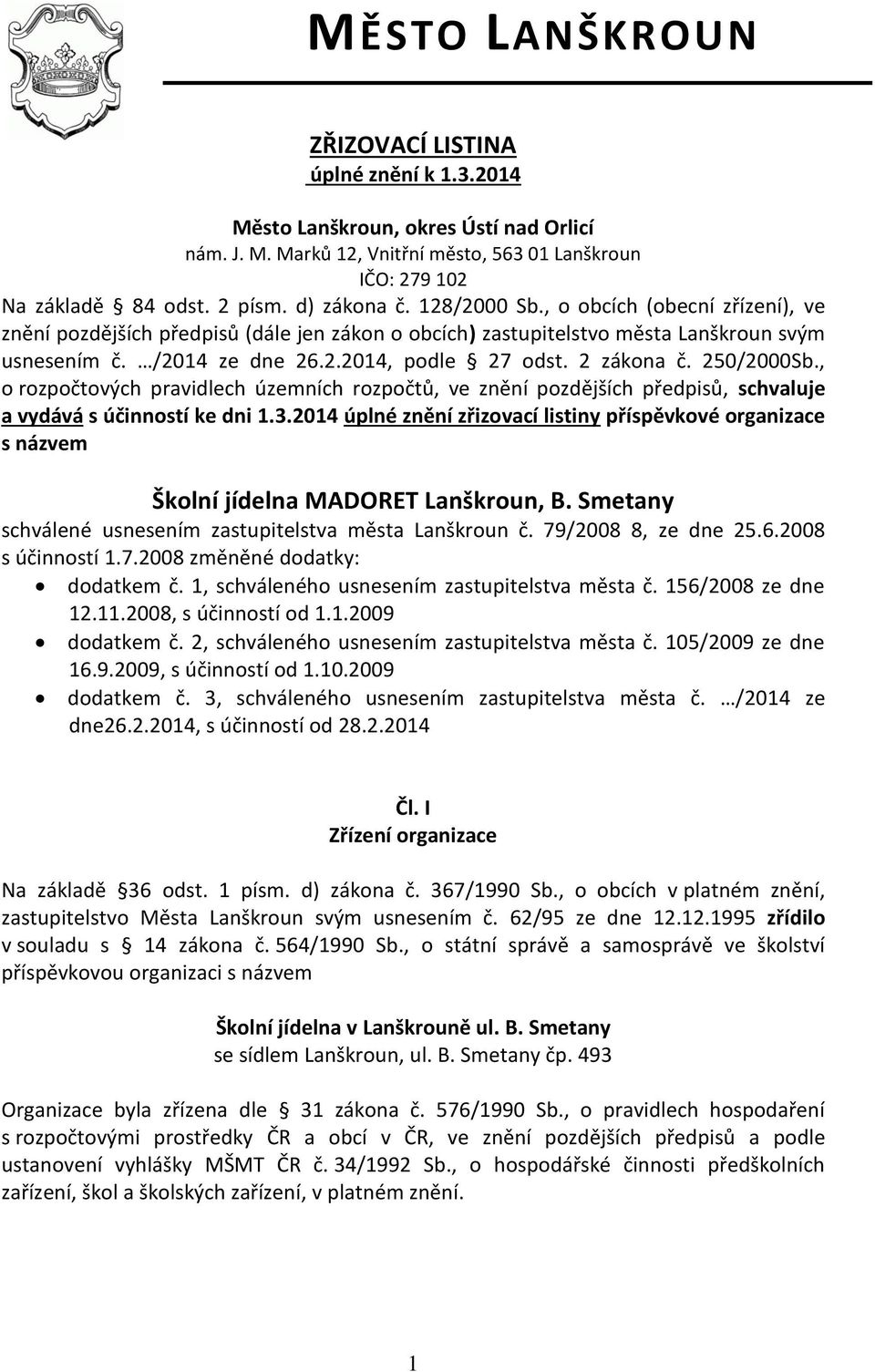 2 zákona č. 250/2000Sb., o rozpočtových pravidlech územních rozpočtů, ve znění pozdějších předpisů, schvaluje a vydává s účinností ke dni 1.3.