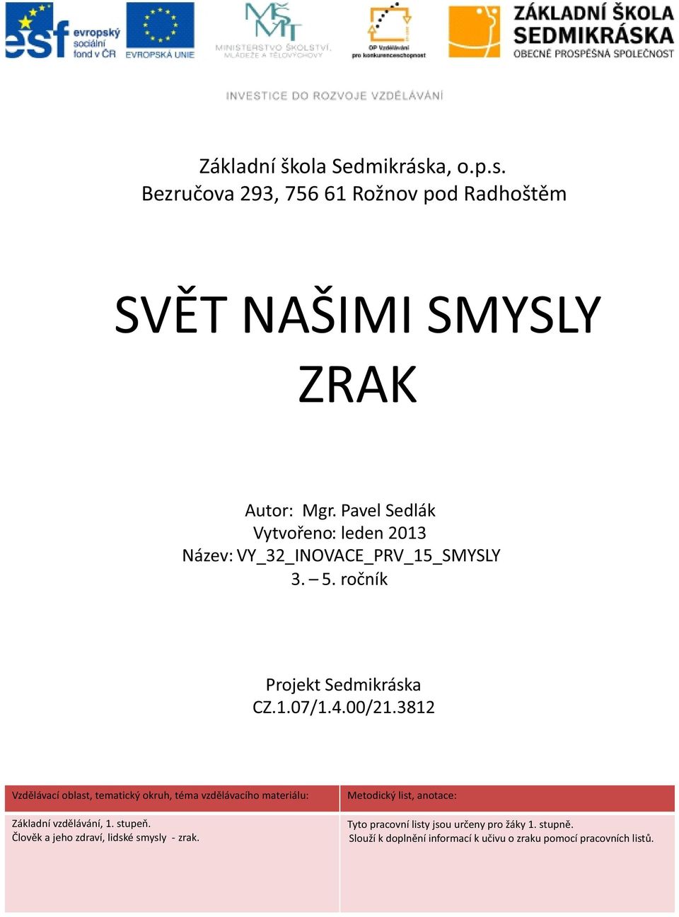 3812 zdělávací oblast, tematický okruh, téma vzdělávacího materiálu: Základní vzdělávání, 1. stupeň.