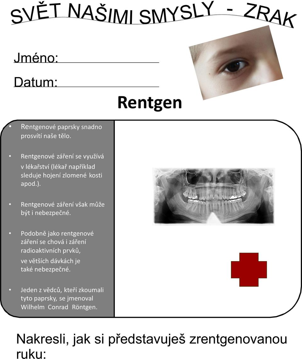 entgenové záření však může být i nebezpečné.