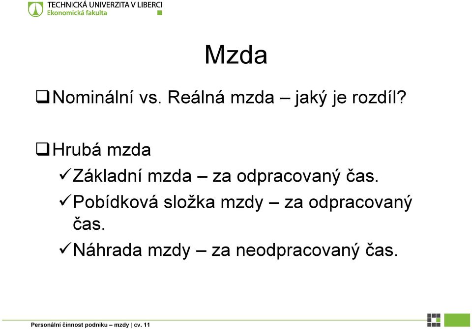 Hrubá mzda Základní mzda za odpracovaný