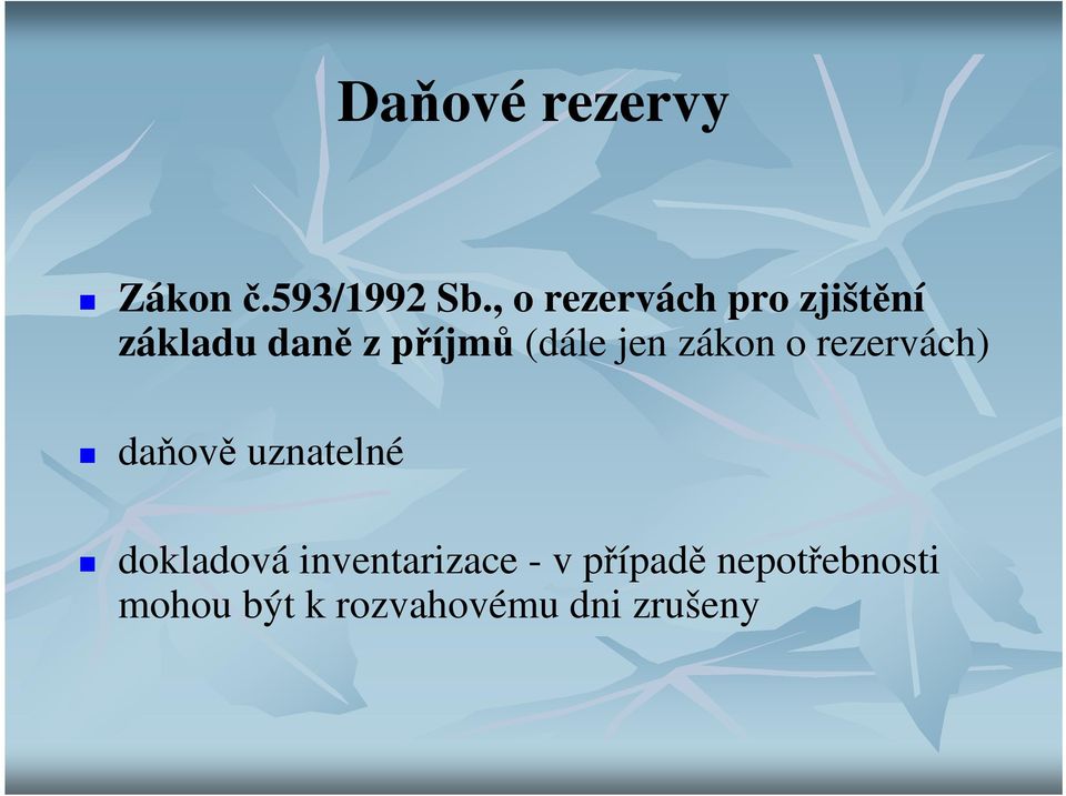 (dále jen zákon o rezervách) daňově uznatelné