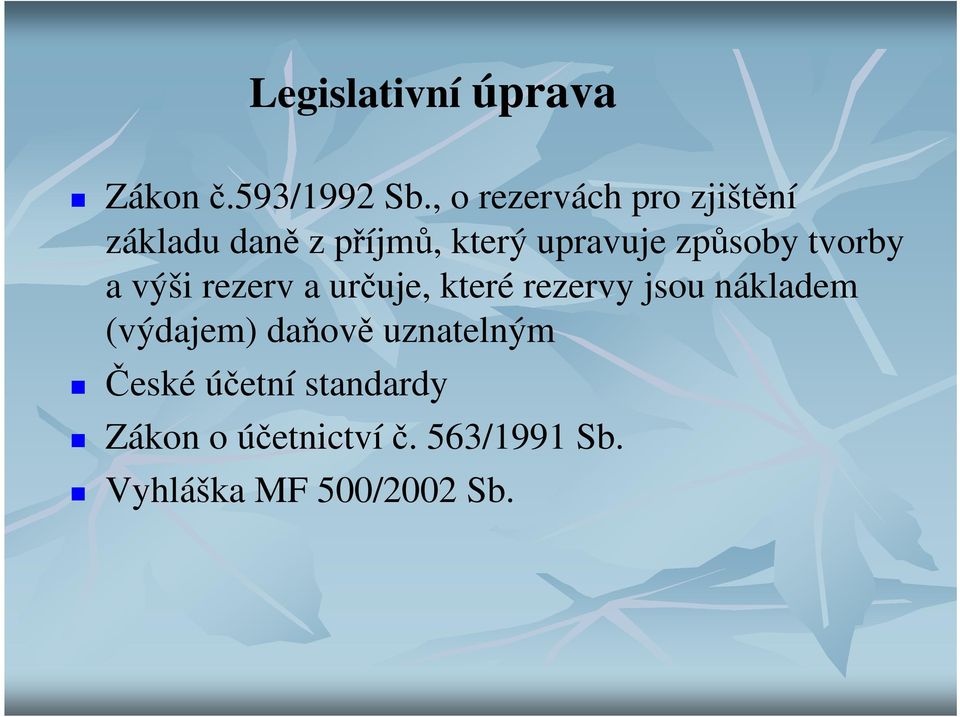 způsoby tvorby a výši rezerv a určuje, které rezervy jsou nákladem