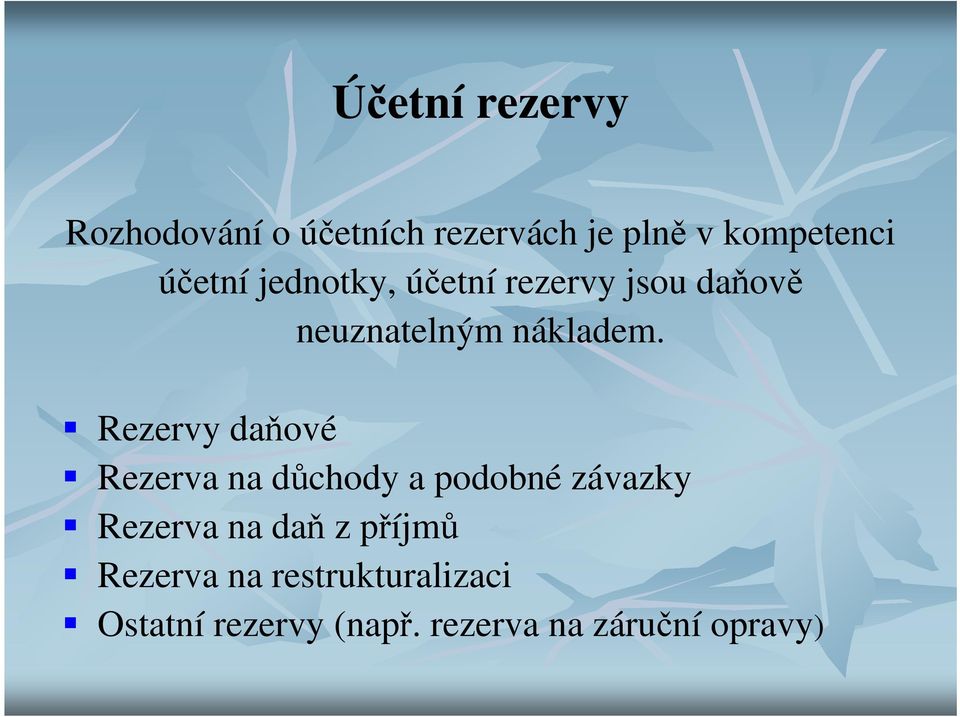 Rezervy daňové Rezerva na důchody a podobné závazky Rezerva na daň z