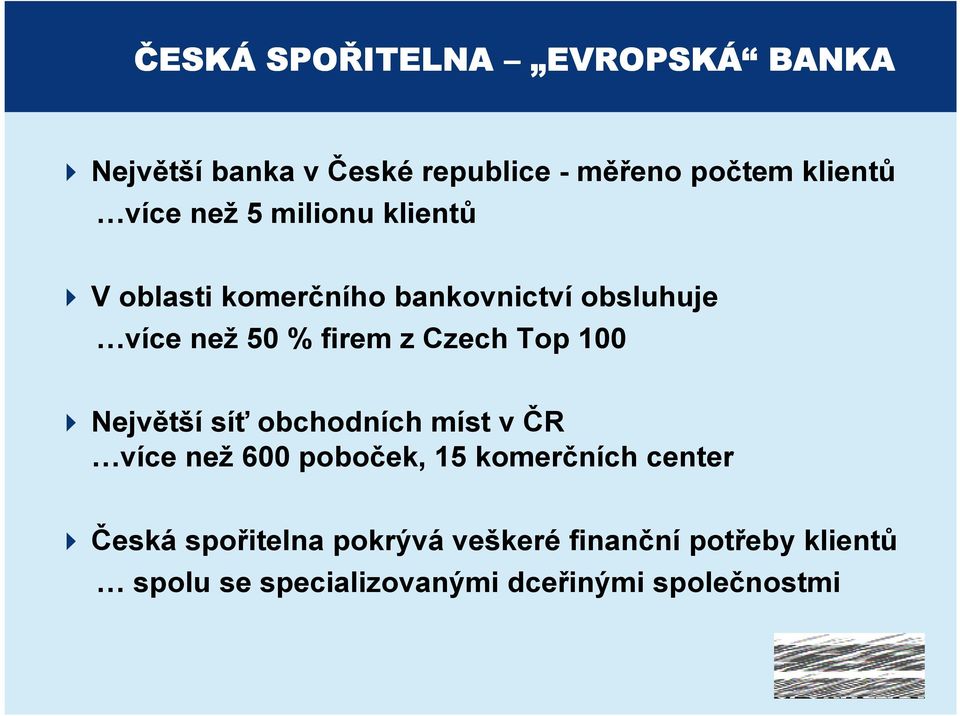 firem z Czech Top 100 Největší síť obchodních míst v ČR více než 600 poboček, 15 komerčních