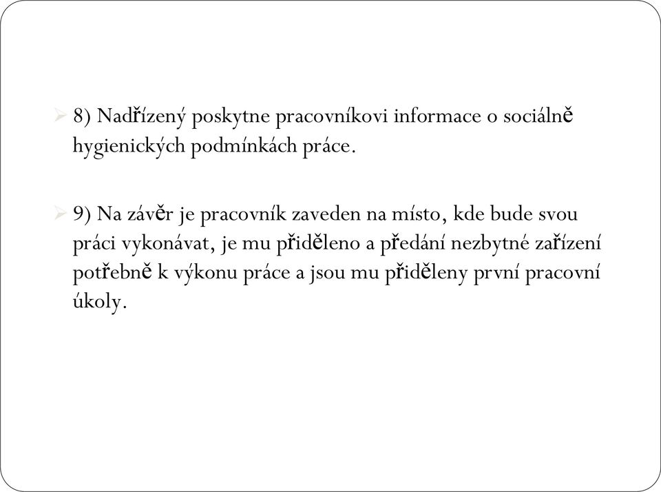 9) Na závěr je pracovník zaveden na místo, kde bude svou práci