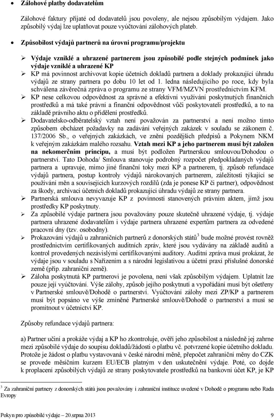 účetních dokladů partnera a doklady prokazující úhradu výdajů ze strany partnera po dobu 10 let od 1.