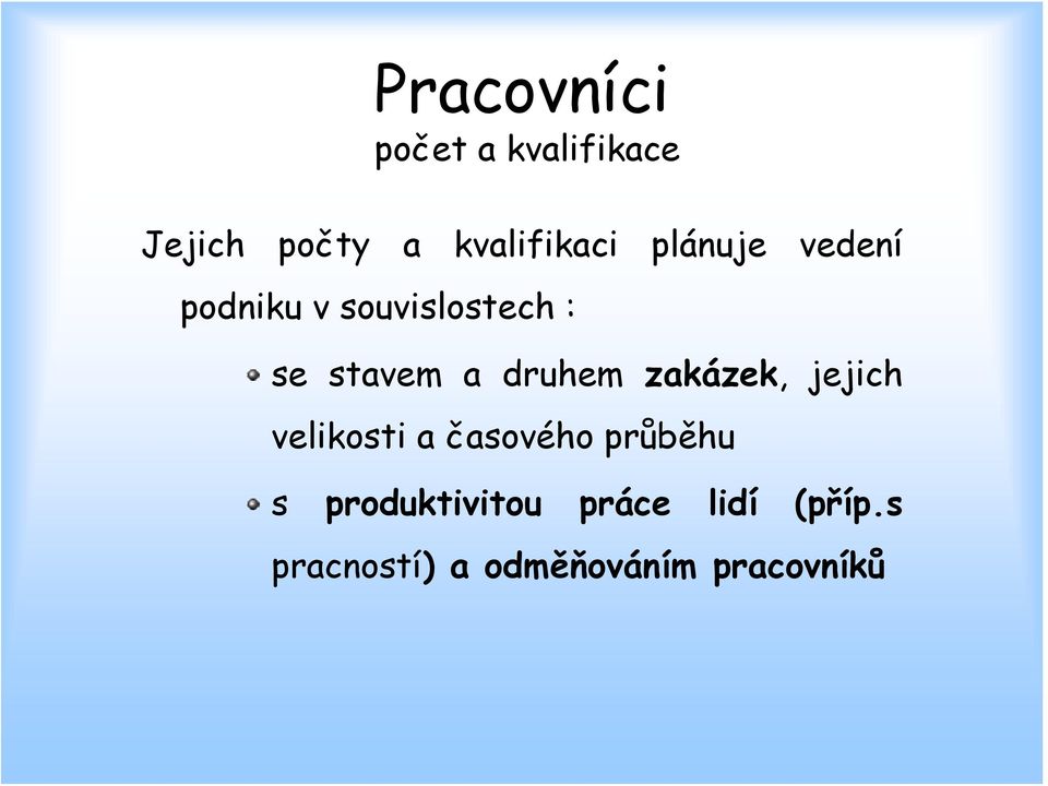 druhem zakázek, jejich velikosti a časového průběhu s