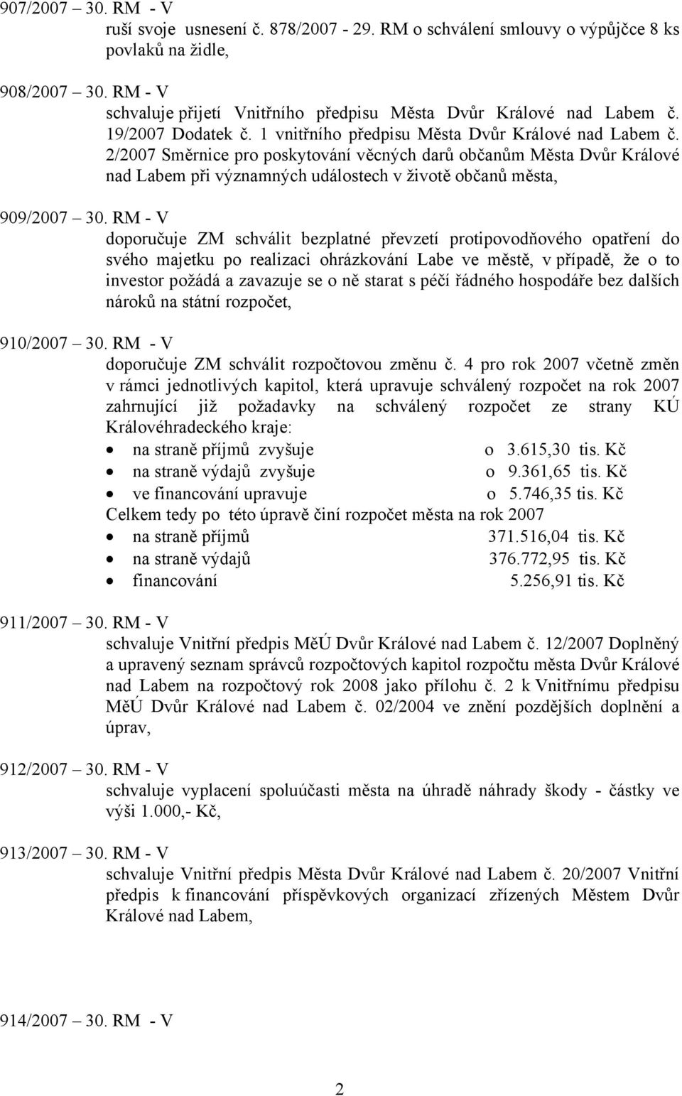 2/2007 Směrnice pro poskytování věcných darů občanům Města Dvůr Králové nad Labem při významných událostech v životě občanů města, 909/2007 30.