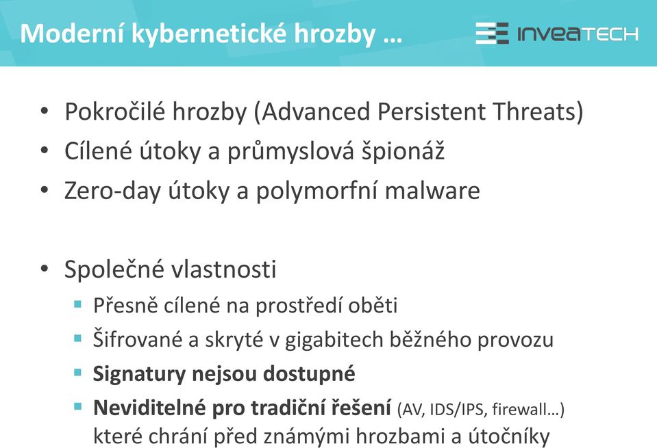 prostředí oběti Šifrované a skryté v gigabitech běžného provozu Signatury nejsou dostupné