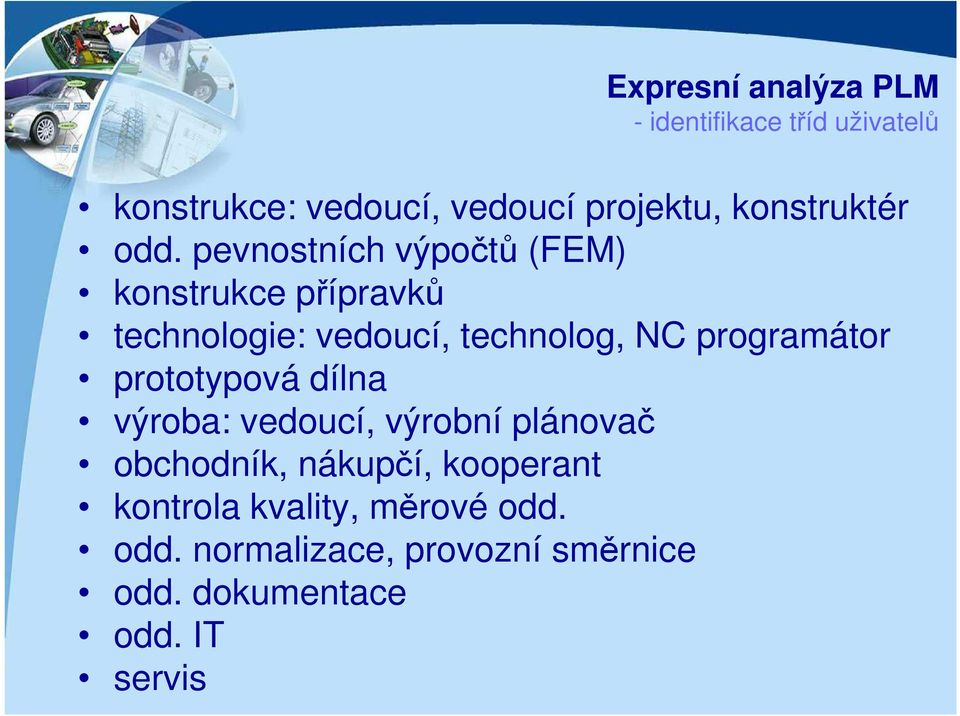 programátor prototypová dílna výroba: vedoucí, výrobní plánovač obchodník, nákupčí,