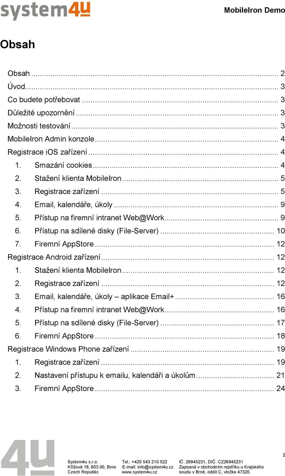 Firemní AppStore... 12 Registrace Android zařízení... 12 1. Stažení klienta MobileIron... 12 2. Registrace zařízení... 12 3. Email, kalendáře, úkoly aplikace Email+... 16 4.