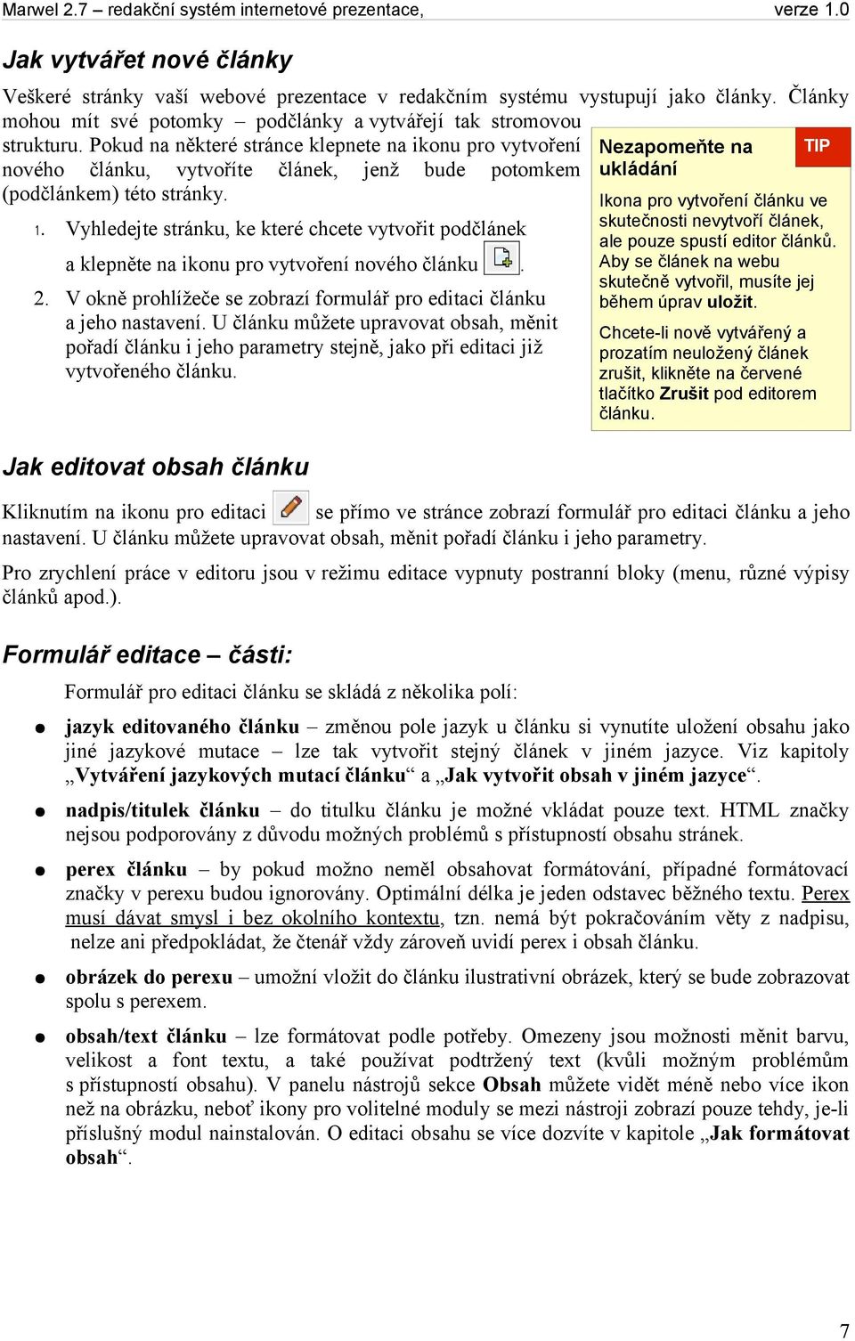 Vyhledejte stránku, ke které chcete vytvořit podčlánek a klepněte na ikonu pro vytvoření nového článku. 2. V okně prohlížeče se zobrazí formulář pro editaci článku a jeho nastavení.