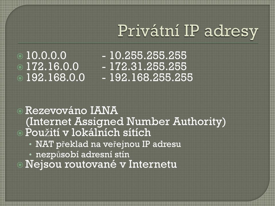255 Rezevováno IANA (Internet Assigned Number Authority)