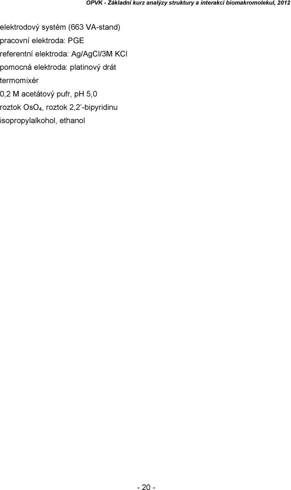 platinový drát termomixér 0,2 M acetátový pufr, ph 5,0
