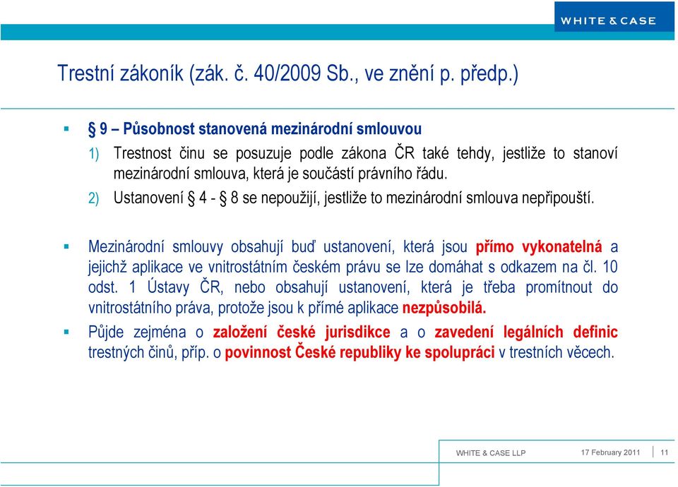 2) Ustanovení 4-8 se nepoužijí, jestliže to mezinárodní smlouva nepřipouští.